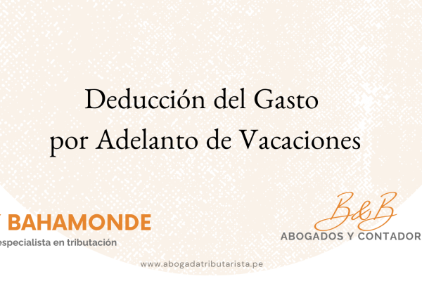 Deducción del Gasto por Adelanto de Vacaciones: ¿Cuándo es Realmente Deducible?