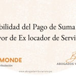 No deducibilidad del Pago de Suma Graciosa en favor de Ex Locador para evitar la demanda laboral